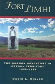 Paperback Fort Limhi: The Mormon Adventure in Oregon Territory, 1855-1858 Book