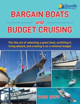 Paperback Bargain Boats and Budget Cruising: The Fine Art of Selecting a Great Boat, Outfitting It, Living Aboard and Cruising it on a Minimal Budget Book