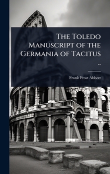 Hardcover The Toledo Manuscript of the Germania of Tacitus .. Book