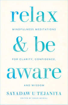 Paperback Relax and Be Aware: Mindfulness Meditations for Clarity, Confidence, and Wisdom Book
