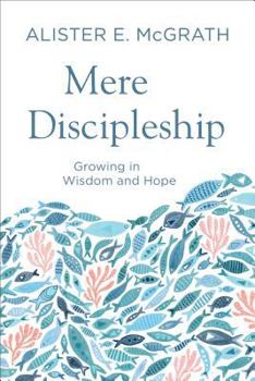 Paperback Mere Discipleship: Growing in Wisdom and Hope Book