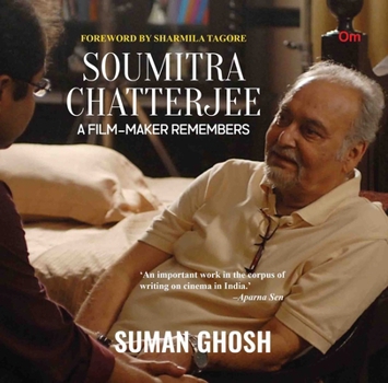Hardcover Soumitra Chatterjee: A Film-Maker Remembers Book