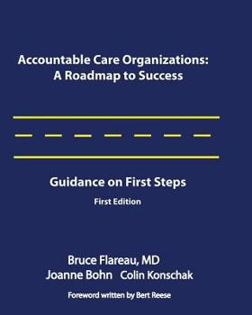 Paperback Accountable Care Organizations: A Roadmap for Success: Guidance on First Steps Book