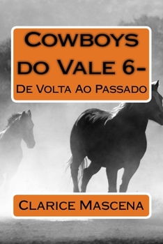Paperback Cowboys do Vale 6 - De Volta Ao Passado: De Volta Ao Passado [Portuguese] Book