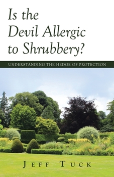 Paperback Is the Devil Allergic to Shrubbery?: Understanding the Hedge of Protection Book
