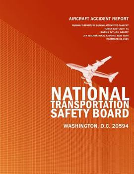 Paperback Aircraft Accident Report: Runway Departure During Attempted Takeoff Tower Air Flight 41 Boeing 747-136, N605FF JFK International Airport, New Yo Book