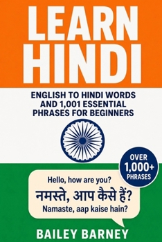 Learn Hindi: English to Hindi Words and 1,001 Essential Phrases for Beginners