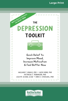 Paperback The Depression Toolkit: Quick Relief to Improve Mood, Increase Motivation, and Feel Better Now [Large Print 16 Pt Edition] [Large Print] Book