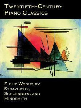 Paperback Twentieth-Century Piano Classics: Eight Works by Stravinsky, Schoenberg and Hindemith Book