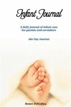 Paperback Infant Journal: A Daily Journal of Infant Care for Parents and Caretakers Book
