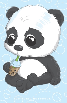 Dot Grid Notebook: Kawaii Buble Tea Panda Bear Dotted Journal and Planner, Cute Dot Notebook and Organizer for Unique and Creative Calendars, To-Do Lists, Drawings, Habit, Tasks or Expenses Tracking