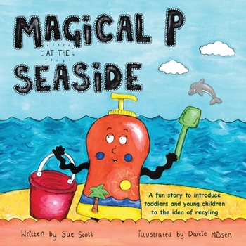 Paperback Magical P at the seaside: A fun story to introduce toddlers and young children to the idea of recyling Book