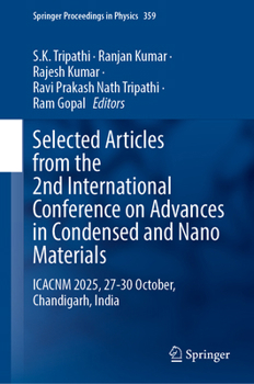 Selected Articles from the 2nd International Conference on Advances in Condensed and Nano Materials: ICACNM 2025, 27-30 October, Chandigarh, India (Springer Proceedings in Physics, 359)