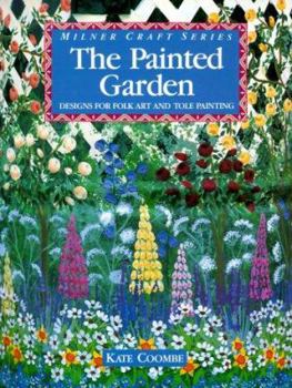 Paperback The Painted Garden: Designs for Folk Art and Tole Painting Book