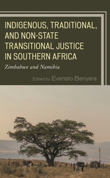 Paperback Indigenous, Traditional, and Non-State Transitional Justice in Southern Africa: Zimbabwe and Namibia Book