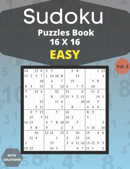 Paperback Sudoku easy Puzzles 16 X 16 - volume 5: 100 easy Sudoku 16 X 16 Puzzles book for adults with Solutions - Large Print - One Puzzle Per Page (Volume 5) [Large Print] Book