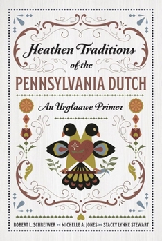 Heathen Traditions of the Pennsylvania Dutch: An Urglaawe Primer