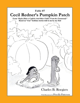 Paperback Cecil Redner's Pumpkin Patch [Fable 7]: (From Rufus Rides a Catfish & Other Fables From the Farmstead) Book