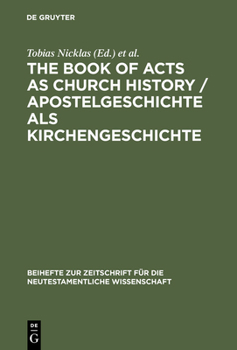 Hardcover The Book of Acts as Church History / Apostelgeschichte ALS Kirchengeschichte: Text, Textual Traditions and Ancient Interpretations / Text, Texttraditi Book