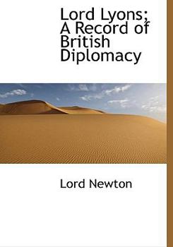 Hardcover Lord Lyons; A Record of British Diplomacy Book