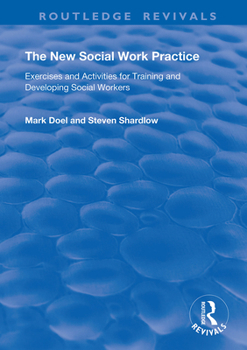 Paperback The New Social Work Practice: Exercises and Activities for Training and Developing Social Workers Book