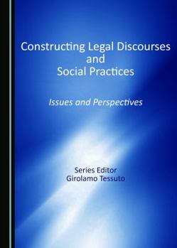 Hardcover Constructing Legal Discourses and Social Practices: Issues and Perspectives Book