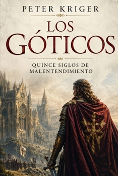 Paperback Los Góticos: Quince Siglos de Malentendimiento [Spanish] Book