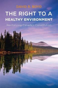 Paperback The Right to a Healthy Environment: Revitalizing Canada's Constitution Book