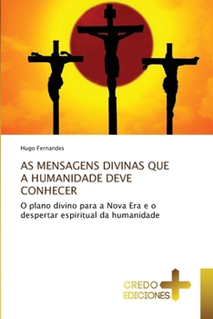 As Mensagens Divinas Que a Humanidade Deve Conhecer (Portuguese Edition)