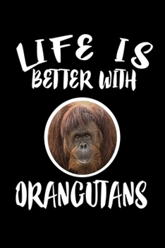 Paperback Life Is Better With Orangutans: Animal Nature Collection Book