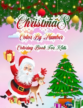 Christmas Color By Number Coloring Book For Kids: a beautiful coloring book with Christmas Gift For Kids