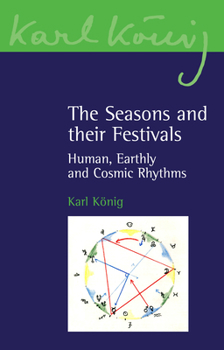 Paperback The Seasons and Their Festivals: Human, Earthly and Cosmic Rhythms Book
