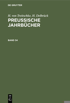 Hardcover H. Von Treitschke; H. Delbrück: Preußische Jahrbücher. Band 34 [German] Book