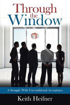 Paperback Through the Window: A Struggle With Unconditional Acceptance Book