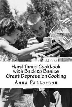 Paperback Hard Times Cookbook with Back to Basics Great Depression Cooking Book