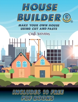 Paperback Craft Activities (House Builder): Build your own house by cutting and pasting the contents of this book. This book is designed to improve hand-eye coo Book