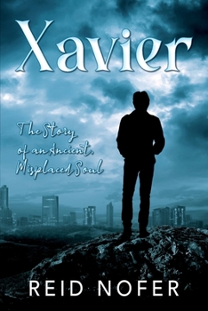 Paperback Xavier: The Story of an Ancient, Misplaced Soul Book