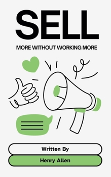 Sell ??More Without Working More (Preparation for Success)