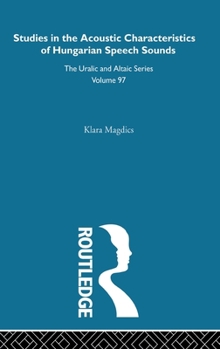 Hardcover Studies in the Acoustic Characteristics of Hungarian Speech Sounds Book