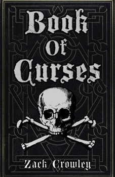 Book of Curses: Black Magic Spellbook, Grimoire of Crossing and Hexes