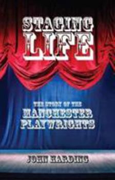 Paperback Staging Life: The Story of the Manchester Playwrights Book