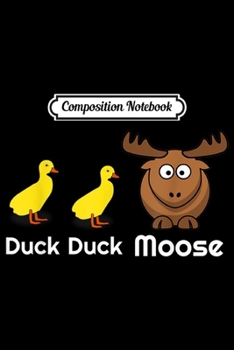 Composition Notebook: Duck Duck Moose Pun Hunting Animal Kids Toddlers Clothes  Journal/Notebook Blank Lined Ruled 6x9 100 Pages