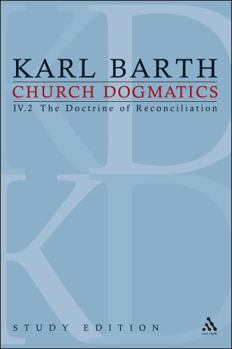 Church Dogmatics, Volume 25: The Doctrine of Reconciliation, Volume IV.2 - Book #25 of the Church Dogmatics (Study Edition)