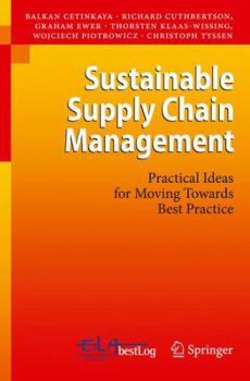 Paperback Sustainable Supply Chain Management: Practical Ideas for Moving Towards Best Practice Book