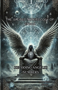 Paperback The Sacred Numerology of Enoch: Decoding Angelic Numbers Book