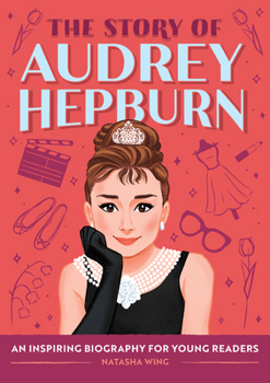 The Story of Audrey Hepburn: A Biography Book for New Readers (The Story Of: A Biography Series for New Readers)