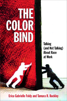 Paperback The Color Bind: Talking (and Not Talking) about Race at Work Book