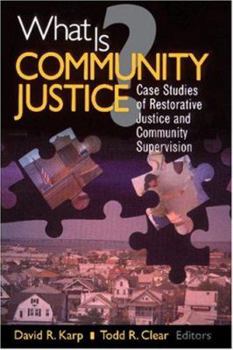 Paperback What Is Community Justice?: Case Studies of Restorative Justice and Community Supervision Book