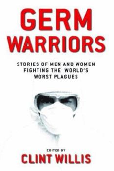 Germ Warriors: Stories of Men and Women Fighting the World's Worst Plagues (Adrenaline Series)