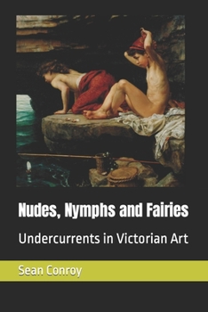 Paperback Nudes, Nymphs and Fairies: Undercurrents in Victorian Art Book